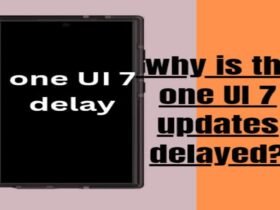 One UI 7 delay explained