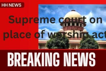 Supreme Court on Places of Worship Act. 